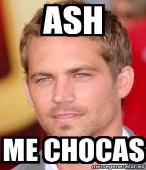 Imagen de Ash me chocas