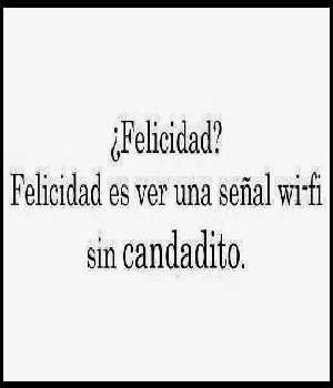 Imagen de Felicidad es ver una sea de wifi sin candado