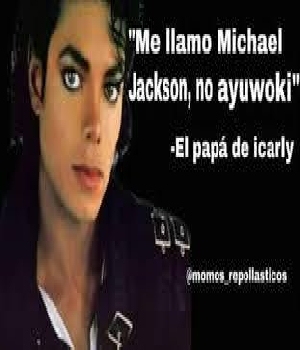 Imagen de Me llamo Michael Jackson no el ayuwoki