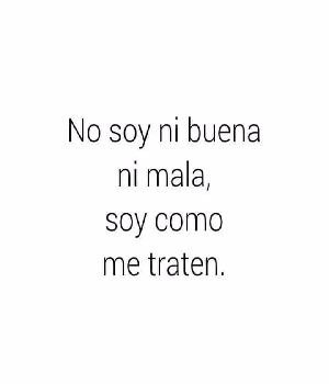 Imagen de No soy buena ni mala soy como me traten