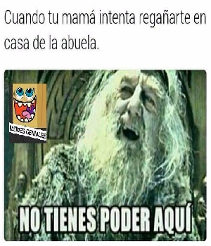 Imagen de Cuando tu mama intenta regaarte en casa de la abuela
