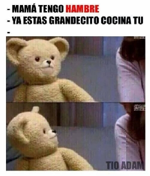 Imagen de Mama tengo hambre ya estas grandecito cocina tu