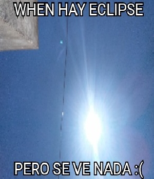 Imagen de When hay eclipse Pero se ve nada 